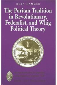 The Puritan Tradition in Revolutionary, Federalist, and Whig Political Theory