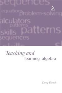 Teaching and Learning Algebra