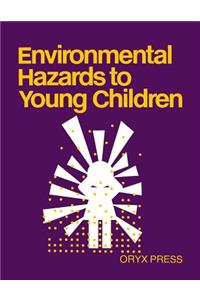 Environmental Hazards to Young Children