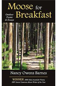 Moose for Breakfast: A Collection of Nature Writing in Essays and Poetry by Award-Winning Author