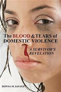 Blood & Tears of Domestic Violence