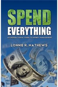 Spend Everything