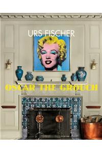 Urs Fischer: Oscar the Grouch