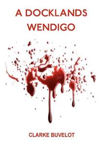 A Docklands Wendigo
