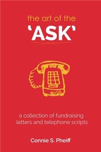 Art of the Ask: .a collection of fundraising letters and telephone scripts