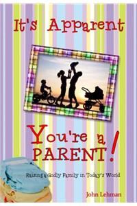 It's Apparent ... You're a Parent!