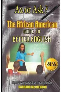 Ax or Ask? The African American Guide to Better English