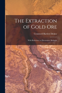 The Extraction of Gold Ore