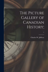 The Picture Gallery of Canadian History;; 1