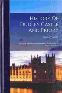 History Of Dudley Castle And Priory