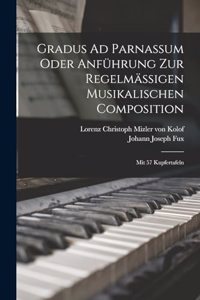 Gradus Ad Parnassum Oder Anführung Zur Regelmäßigen Musikalischen Composition