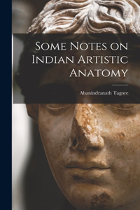 Some Notes on Indian Artistic Anatomy