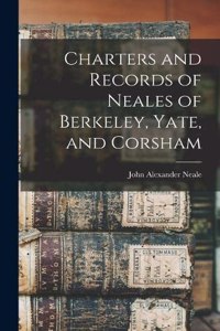 Charters and Records of Neales of Berkeley, Yate, and Corsham