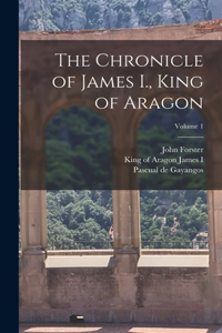 Chronicle of James I., King of Aragon; Volume 1