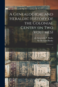 Genealogical and Heraldic History of the Colonial Gentry (in two Volumes)
