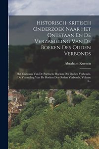 Historisch-kritisch Onderzoek Naar Het Ontstaan En De Verzameling Van De Boeken Des Ouden Verbonds