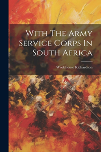 With The Army Service Corps In South Africa