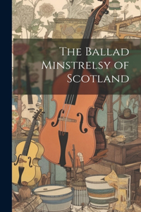 The Ballad Minstrelsy of Scotland