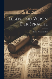 Leben Und Weben Der Sprache