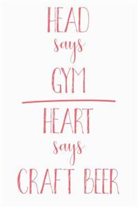 Head Says Gym Heart Says Craft Beer