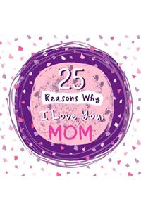 25 Reasons Why I Love You, Mom