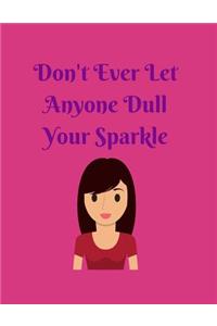 Don't Ever Let Anyone Dull Your Sparkle