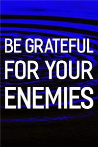 Be Grateful For Your Enemies