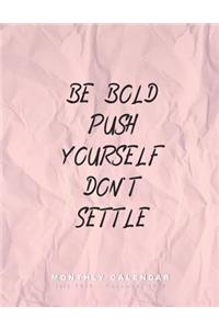 Be Bold Push Yourself Don't Settle - Monthly Calendar July 2019 - December 2020