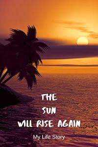 The Sun Will Rise Again