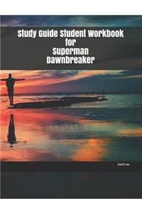 Study Guide Student Workbook for Superman Dawnbreaker