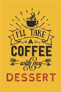 I'll Take a Coffee With My Dessert
