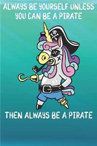 Always Be Yourself Unless You Can Be A Pirates Then Always Be A Pirates: Cute Pirates Lovers Journal / Notebook / Diary / Birthday Gift (6x9 - 110 Blank Lined Pages)