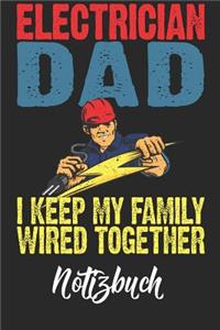 Electrician Dad I Keep My Family Wired Together Notizbuch