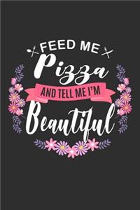Feed me Pizza and Tell Me I'm Beautiful