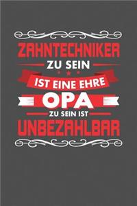 Zahntechniker Zu Sein Ist Eine Ehre - Opa Zu Sein Ist Unbezahlbar