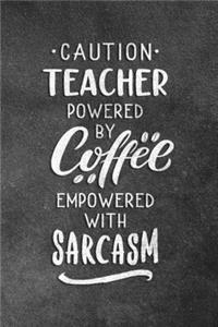 Caution Teacher Powered By Coffee Empowered With Sarcasm