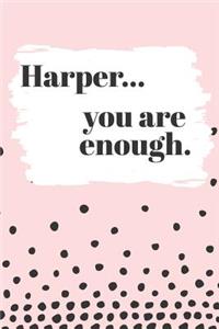 Harper You are Enough