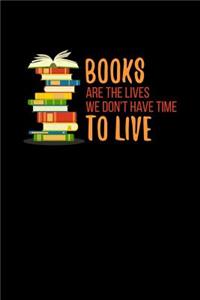 Books Are The Lives We Don't Have Time To Live