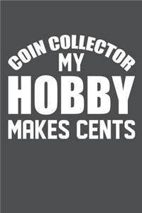Coin Collector My Hobby Makes Cents