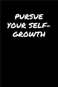 Pursue Your Self Growth