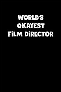 World's Okayest Film Director Notebook - Film Director Diary - Film Director Journal - Funny Gift for Film Director