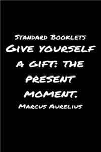 Standard Booklets Give Yourself A Gift the Present Moment Marcus Aurelius