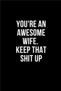 You're an Awesome Wife. Keep That Shit Up