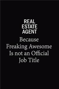 Real Estate Agent Because Freaking Awesome Is Not An Official Job Title