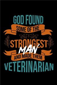 God found some of the strongest and made them veterinarian