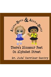 There's Dinosaur Feet On Alphabet Street