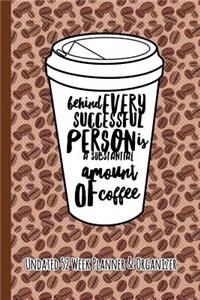 Behind Every Successful Person Is a Substantial Amount of Coffee