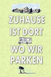 Zuhause Ist Dort Wo Wir Parken