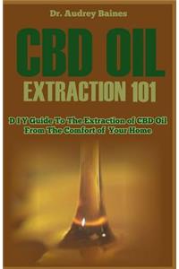 CBD Oil Extraction 101