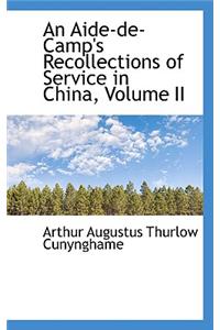 An Aide-de-Camp's Recollections of Service in China, Volume II